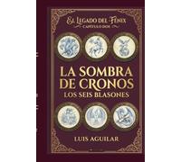 La Sombra de Cronos: Los Seis Blasones (El Legado del Fénix)