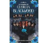 La sombra de Georgia Blackwood: Fantasía oscura, reencarnación y un amor que trasciende el tiempo.