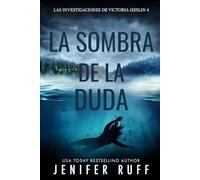 LA SOMBRA DE LA DUDA: Las investigaciones de Victoria Heslin 4