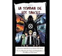 La sombra de Los Sauces: 4 historias inspiradas en 4 clásicos del terror: IT, La Matanza de Texas, El Resplandor y Pesadilla en Elm Street