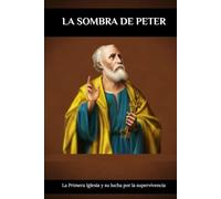 La sombra de Peter: La Primera Iglesia y su lucha por la supervivencia