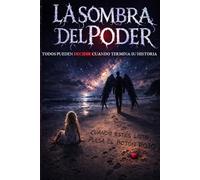 LA SOMBRA DEL PODER: TODOS PUEDEN DECIDIR CUANDO TERMINAN SU HISTORIA