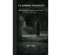 LA SOMBRA DIABÓLICA: MEMORIAS DE UN ENCUENTRO CARNAL CON EL HORROR SIN CUERPO