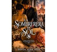 La sombrerera de Sol: Una novela de romance histórico en el Madrid de las revoluciones (Romances de época en España)