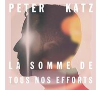 Peter Katz - La Somme de Tous Nos Efforts - CD - US Import