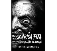 La Sonrisa Fija y Otros Relatos de Locura: Una Colección de Once Retorcidos