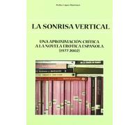 La Sonrisa Vertical: Una aproximación crítica a la novela erótica española (1977-2002): 18627 (Fuera de colección)