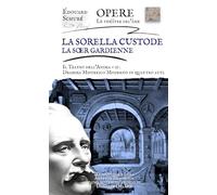 La sorella Custode - Il Teatro dell'Anima - II: Dramma misterico moderno in 4 atti (E. Schuré - Il Teatro dell'Anima - Le théâtre del'âme)