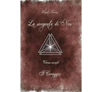 La sorgente di Nos: Volume II: Il Coraggio