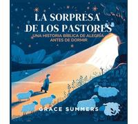 La Sorpresa De Los Pastores: Un Cuento Bíblico de Alegría para Dormir: 10 (Cuentos Para Dormir de Ángeles y Milagros)
