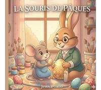 LA SOURIS DE PÂQUES: Une histoire secrète de Pâques sur la magie de l’amitié et la force des petits