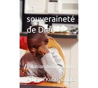 La souveraineté de Dieu: L’illusion du libre arbitre