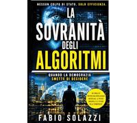 LA SOVRANITÀ DEGLI ALGORITMI: Quando la democrazia smette di decidere (Visibilità permanente La privacy sta morendo.)