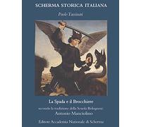 La Spada e il Brocchiere: secondo la tradizione della Scuola Bolognese: Antonio Manciolino (SCHERMA STORICA ITALIANA)