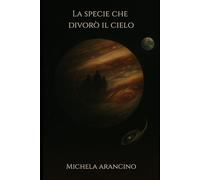 La Specie che Divorò il Cielo