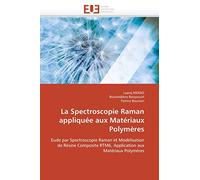 La Spectroscopie Raman appliquée aux Matériaux Polymères: Eude par Spectroscopie Raman et Modélisation de Résine Composite RTM6, Application aux Matériaux Polymères