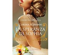 La speranza di Sophia. I colori della bellezza vol. I
