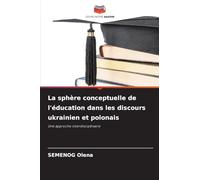 La sphère conceptuelle de l'éducation dans les discours ukrainien et polonais: Une approche interdisciplinaire