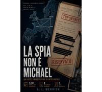 La spia non è Michael: Un puzzle investigativo di intelligence