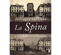 La Spina. Dall'agro vaticano a via della Conciliazione