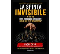 La Spinta Invisibile: NUDGE - Manuale di autodifesa cognitiva: come riescono a convincerti senza che tu te ne accorga