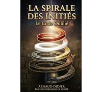 LA SPIRALE DES INITIES: LE CODE OUBLIE