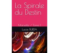 La Spirale du Destin: Marseille / Tome 1