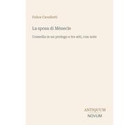 La sposa di Mènecle: Comedia in un prologo e tre atti, con note