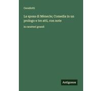La sposa di Mènecle; Comedia in un prologo e tre atti, con note: in caratteri grandi