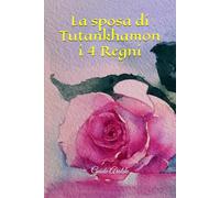 La sposa di Tutankhamon: i 4 Regni (La saga delle 24 orme)