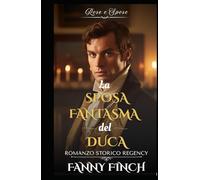 La Sposa Fantasma Del Duca: Romanzo Storico di Reggenza (Rose e Spose - Serie 2)