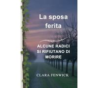 La sposa ferita: Una storia romantica di amore, potere e il bambino che ha cambiato tutto (Il vuoto di Hazelmoor)