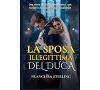 La sposa illegittima del Duca: Un Romance Regency piccante a fuoco lento su un Duca sfregiato, una figlia nascosta e un pericoloso matrimonio di convenienza (I Voti dell'Ufficiale)