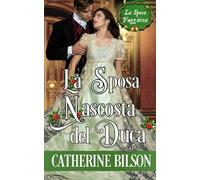 La Sposa Nascosta del Duca: Un dolce romanzo Regency di Natale tra le nevi del Galles (Le Spose Fuggitive)