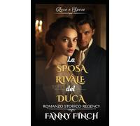 La Sposa Rivale Del Duca: Romanzo Storico di Reggenza (Rose e Spose - Serie 2)
