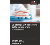 La stampa 3D nella cura della salute orale: Dai concetti alla poltrona