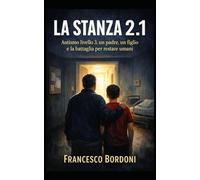 LA STANZA 2.1: Autismo livello 3, un padre, un figlio e la battaglia per restare umani (STORIE D'AUTISMO QUOTIDIANO)