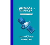 La Station spatiale internationale: Les voyages dans le temps (Maîtresse Tête en l'air)