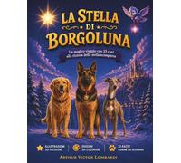 La Stella di Borgoluna: Un magico viaggio con 33 cani alla ricerca della stella scomparsa