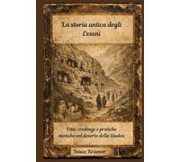 La storia antica degli Esseni: Vita, credenze e pratiche mistiche nel deserto della Giudea