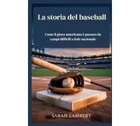 La storia del baseball: Come il gioco americano è passato da campi difficili a fede nazionale