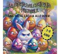 La storia del coniglio pasquale: Una pazza caccia alle uova