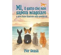 La storia del Gatto Mi che non sapeva miagolare: e altre fiabe illustrate sulla gentilezza: 1