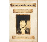 La storia della mia vita: Un viaggio dalla Sicilia alla Svizzera tra sfide, sogni e memorie