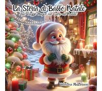 La Storia di Babbo Natale: "Un Viaggio Magico nel Cuore del Natale"