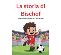 La storia di Bischof: Il Bambino Che Non Si È Mai Arreso