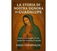 LA STORIA DI NOSTRA SIGNORA Di GUADALUPE (La parola cattolica)
