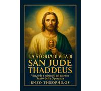 LA STORIA DI VITA DI SAN JUDE THADDEUS (La parola cattolica)