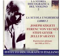 La Storia Discografica Del Violino 2 - Joseph Szigetti, Ferenc Von Vecsey, Stefi Geyer, Jelli D'Aranyi