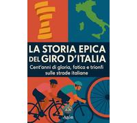 La Storia Epica del Giro d’Italia: Cent’anni di gloria, fatica e trionfi sulle strade italiane